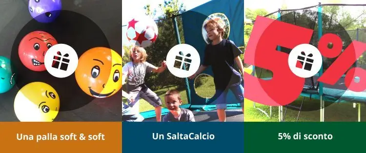 Una palla soft & soft, un SaltaCalcio, 5% di sconto