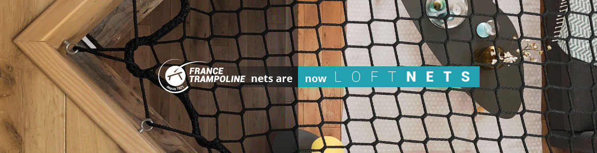 France Trampoline nets are now LoftNets